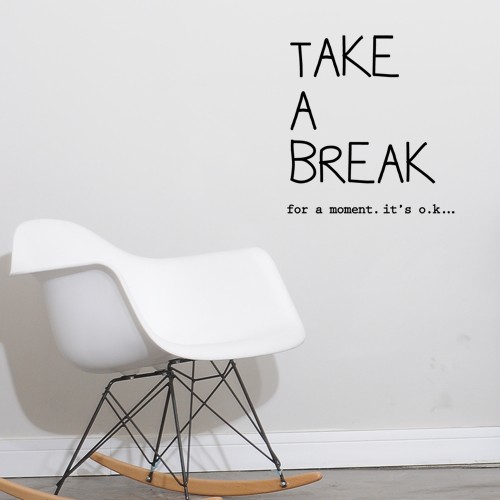 let me take a break quotes